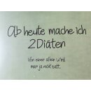 Tischset " ab heute mache ich 2 Diäten "...