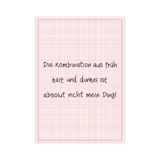 Postkarte Hoch "Die Kombination aus früh kalt und dunkel ist absolut nicht mein Ding"