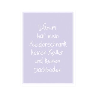 Postkarte Hoch  "Warum hat mein Kleiderschrank keinen Keller un keinen Dachboden"