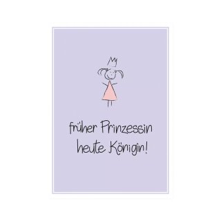 Postkarte Hoch  "früher Prinzessin heute Königin"