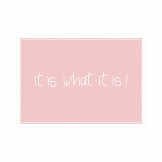 Postkarte Quer  "it is what it is"
