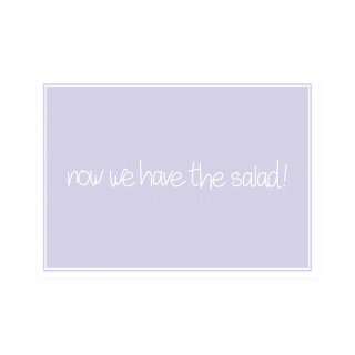 Postkarte Quer "now we have the salad"