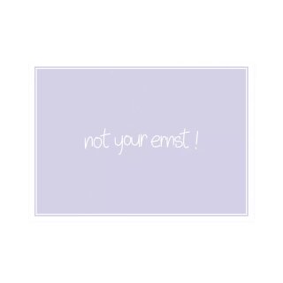Postkarte Quer   "not your ernst"