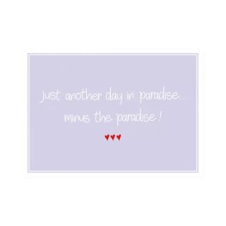 Postkarte Quer  "Just another day in paradise minus paradise"