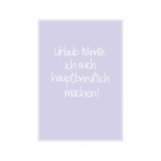 Postkarte Hoch  "Urlaub könnte ich auch hauptberuflich machen"