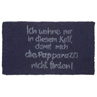 "ich wohne nur in dem Kaff damit mich die Papparazzi nicht finden" Kokos Fußmatte Material: Kokos Maße: 70cm x 40cm x 2,8cm