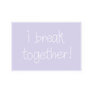 Postkarte Quer " I  break together! "