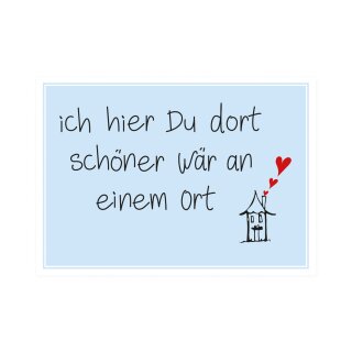 Postkarte Quer " ich hier Du dort schöner wär an einem Ort "